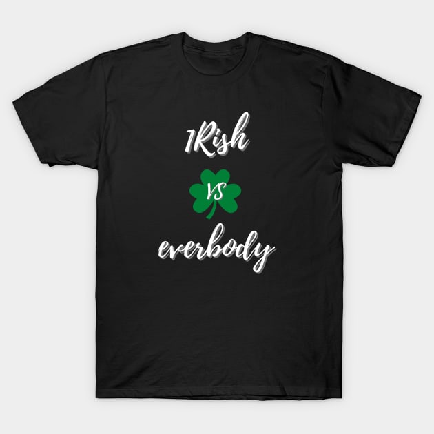 Irish vs everybody T-Shirt by Kenizio 